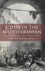 Cities of the Mediterranean: From the Ottomans to the Present Day (Library of Ottoman Studies) By Meltem Toksoz (Editor), Biray Kolluoglu (Editor) Cover Image