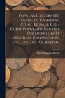 Popular Illustrated Guide to Canadian Coins, Medals, &. &. = Guide Populaire Illustré des Monnaies et Médailles Canadiennes, etc., etc. / by P.N. Bret Cover Image
