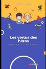 Les vertus des héros: contes à inspirer By Antonio Carlos Cover Image