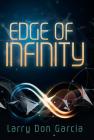 Edge of Infinity By Larry Don Garcia Cover Image