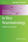 In Vitro Neurotoxicology: Methods and Protocols (Methods in Molecular Biology #758) By Lucio G. Costa (Editor), Gennaro Giordano (Editor), Marina Guizzetti (Editor) Cover Image
