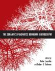 The Semantics-Pragmatics Boundary in Philosophy By Maite Ezcurdia (Editor), Robert J. Stainton (Editor) Cover Image