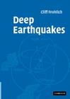 Deep Earthquakes By Cliff Frohlich Cover Image