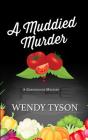 A Muddied Murder (Greenhouse Mystery) By Wendy Tyson Cover Image