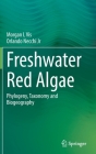Freshwater Red Algae: Phylogeny, Taxonomy and Biogeography By Morgan L. Vis, Orlando Necchi Jr Cover Image