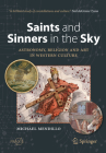 Saints and Sinners in the Sky: Astronomy, Religion and Art in Western Culture By Michael Mendillo Cover Image