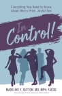 In Control!: Everything You Need to Know About Worry-Free, Joyful Sex By Madeline Y. Sutton Cover Image