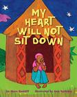 My Heart Will Not Sit Down By Mara Rockliff, Ann Tanksley (Illustrator) Cover Image