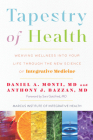 Tapestry of Health: Weaving Wellness into Your Life Through the New Science of Integrative Medicine Cover Image