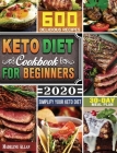 Keto Diet Cookbook For Beginners 2020: Simplify Your Keto Diet with 30-Day Meal Plan and 600 Delicious Recipes By Madeline Allan Cover Image