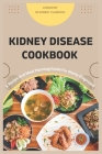 Kidney Disease cookbook: A Recipe and Meal Planning For Newly diagnosed Cover Image