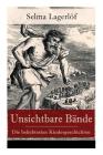 Unsichtbare Bände - Die beliebtesten Kindergeschichten: Peter Nord und Frau Fastenzeit + Reors Geschichte + Der Roman einer Fischersfrau + Mamsell Fri By Selma Lagerlof, Marie Franzos Cover Image