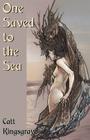 One Saved to the Sea By Catt Kingsgrave Cover Image