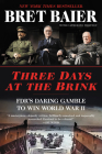 Three Days at the Brink: FDR's Daring Gamble to Win World War II (Three Days Series) By Bret Baier, Catherine Whitney Cover Image