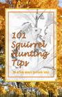 101 Squirrel Hunting Tips (& a few ways to cook 'em) By Dennis Trisler Cover Image