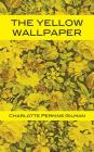 The Yellow Wallpaper By Charlotte Perkins Gilman, Tony Darnell (Editor) Cover Image
