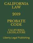 California Law 2019 Probate Code: Liberty Legal Publishing Cover Image