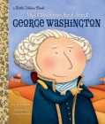 My Little Golden Book About George Washington By Lori Haskins Houran, Viviana Garofoli (Illustrator) Cover Image