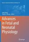 Advances in Fetal and Neonatal Physiology: Proceedings of the Center for Perinatal Biology 40th Anniversary Symposium (Advances in Experimental Medicine and Biology #814) By Lubo Zhang (Editor), Charles A. Ducsay (Editor) Cover Image