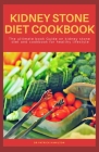 Kidney Stone Diet Cookbook: The ultimate book guide on kidney stone diet and cookbook for healthy living Cover Image