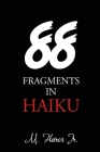 88 Fragments in Haiku Cover Image