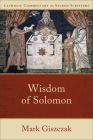 Wisdom of Solomon (Catholic Commentary on Sacred Scripture) By Mark Giszczak, Mary Healy (Editor), Mark Giszczak (Editor) Cover Image