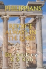 Philippians: Rejoice in the Lord always By Andrew C. S. Koh Cover Image