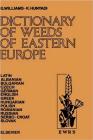 Dictionary of Weeds of Eastern Europe: Their Common Names and Importance in Latin, Albanian, Bulgarian, Czech, German, English, Greek, Hungarian, Poli Cover Image