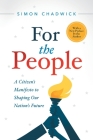 For the People: A Citizen's Manifesto to Shaping Our Nation's Future By Simon Chadwick Cover Image