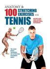 Anatomy & 100 Stretching Exercises for Tennis: And Other Racket Sports Including Paddleball, Squash, and Badminton Cover Image