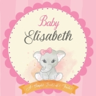 Baby Elisabeth A Simple Book of Firsts: First Year Baby Book a Perfect Keepsake Gift for All Your Precious First Year Memories By Bendle Publishing Cover Image