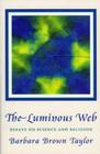 Luminous Web: Essays on Science and Religion By Barbara Brown Taylor Cover Image