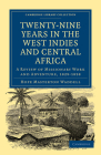 Twenty-Nine Years in the West Indies and Central Africa (Cambridge Library Collection - Slavery and Abolition) Cover Image