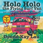Holo Holo the Flying Surf Van: Let's Use S.T.EA.M. Science Technology, Engineering, Art, and Math Book 9 Volume 3 Cover Image