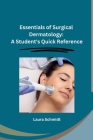 Essentials of Surgical Dermatology: A Student's Quick Reference Cover Image