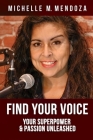 Find Your Voice: Your Superpower & Passion Unleashed By Michelle M. Mendoza Cover Image