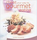 Cheat You Way to Gourmet Eating By Carolyn Humphries Cover Image
