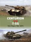 Centurion vs T-55: Yom Kippur War 1973 (Duel) By Simon Dunstan, Ian Palmer (Illustrator), Howard Gerrard (Illustrator), Griff Wason (Illustrator) Cover Image