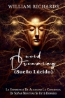 Lucid Dreaming (Sueño Lúcido): La experiencia de alcanzar la conciencia de soñar mientras se está dormido By William Richards Cover Image