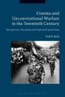 Cinema and Unconventional Warfare in the Twentieth Century: Insurgency, Terrorism and Special Operations Cover Image