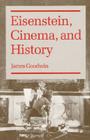 Eisenstein, Cinema, and History By James Goodwin Cover Image