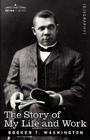 The Story of My Life and Work By Booker T. Washington Cover Image
