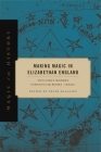 Making Magic in Elizabethan England: Two Early Modern Vernacular Books of Magic (Magic in History) Cover Image