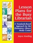 Lesson Plans for the Busy Librarian: A Standards-Based Approach for the Elementary Library Media Center Cover Image