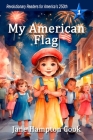 My American Flag: Revolutionary Readers for America's 250th Level 1 Cover Image
