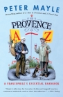 Provence A-Z: A Francophile's Essential Handbook (Vintage Departures) Cover Image
