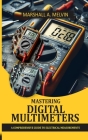 Mastering Digital Multimeter: A comprehensive guide to electrical measurements By Marshall A. Melvin Cover Image