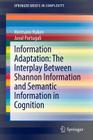 Information Adaptation: The Interplay Between Shannon Information and Semantic Information in Cognition (Springerbriefs in Complexity) By Hermann Haken, Juval Portugali Cover Image