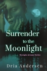 Surrender to the Moonlight By Dria Andersen Cover Image