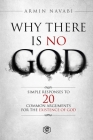 Why There Is No God: Simple Responses to 20 Common Arguments for the Existence of God Cover Image
